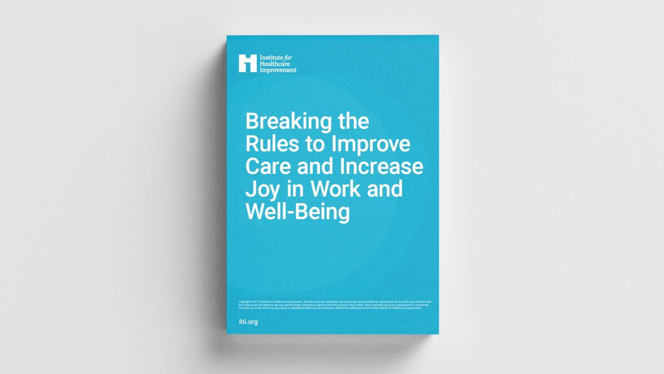 Breaking the Rules to Improve Care and Increase Joy in Work and Well-Being
