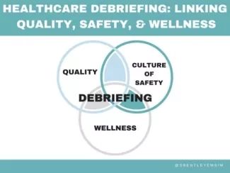 Healthcare Debriefing: Linking Quality, Safety & Wellness Healthcare Debriefing: Linking Quality, Safety & Wellness
